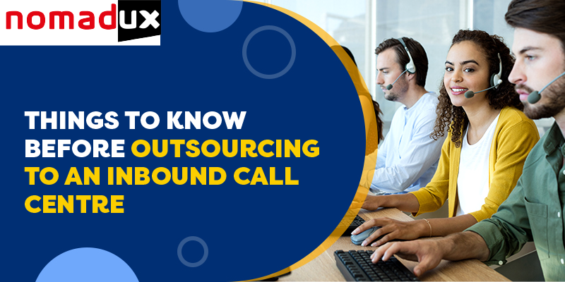 Things To Know Before Outsourcing To An Inbound Call Centre