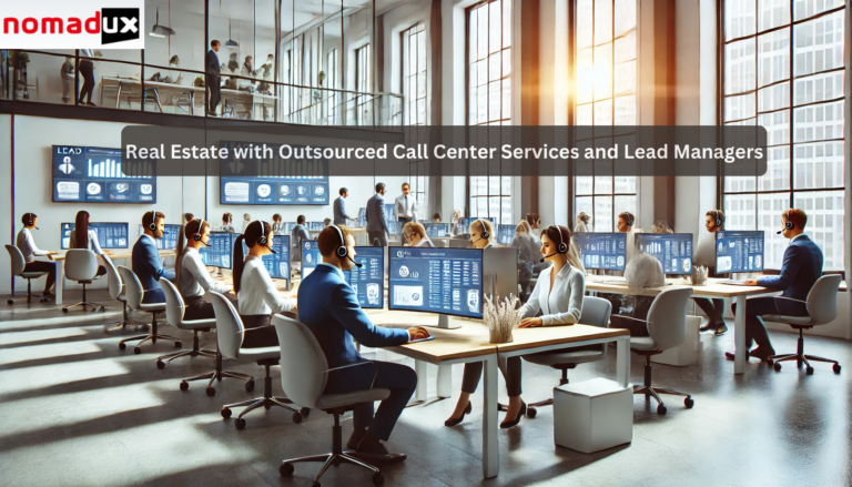 Unlock Success in Real Estate with Outsourced Call Center Services and Lead Managers